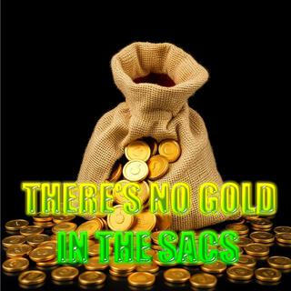 There's no Gold in the Sacks