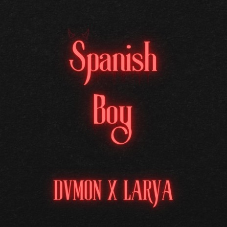 Spanish Boy ft. Larya | Boomplay Music