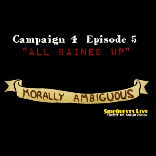 Ep.5 - D&D - ”All bained up, no place to go” - Morally Ambiguous: Homebrew - Campaign #2