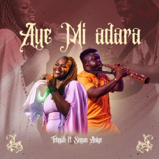 AYE MI A'DARA (Live) ft. Segun Aniye lyrics | Boomplay Music