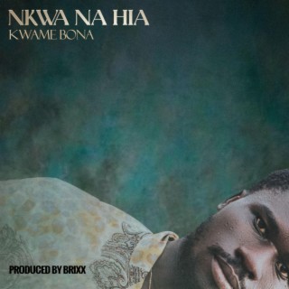 Nkwa na hia lyrics | Boomplay Music