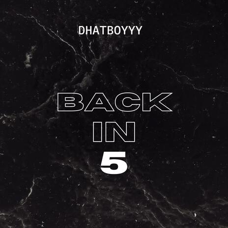 BACK IN 5 | Boomplay Music