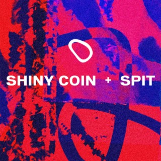 Shiny Coin + Spit