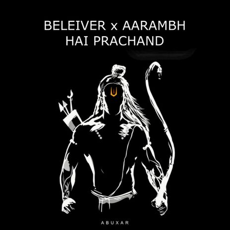 Beleiver x Aarambh Hai Prachand | Boomplay Music