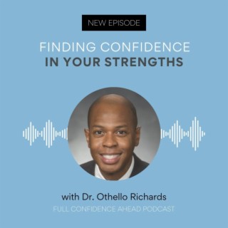 Finding confidence in your strengths | Dr. Othello Richards