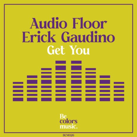 Get You ft. Erick Gaudino | Boomplay Music