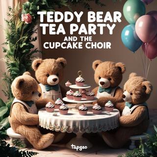 Teddy Bear Tea Party and the Cupcake Choir