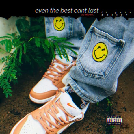 even the best dont last. | Boomplay Music