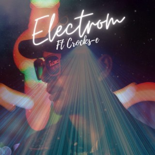 Electron ft. Crocks-e lyrics | Boomplay Music