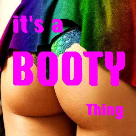 It's a Booty Thing | Boomplay Music