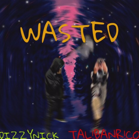 Wasted ft. TAL!BANR!CO | Boomplay Music