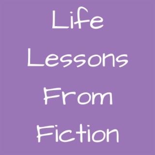 Life Lessons from Fiction