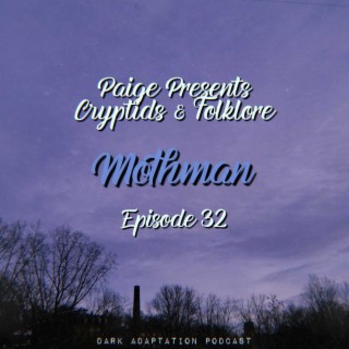 Episode 32: Paige Presents Cryptids & Folklore - Mothman