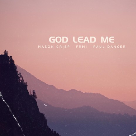 God Lead Me ft. Paul Dancer & Mason Crisp | Boomplay Music