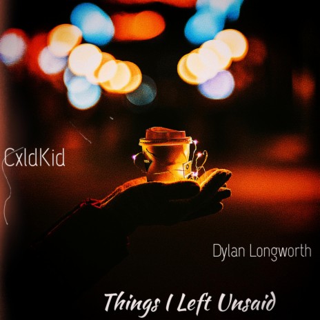 Things I Left Unsaid ft. Dylan Longworth | Boomplay Music