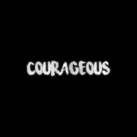 Courageous | Boomplay Music