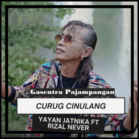 Curug Cinulang ft. Rizal Never & Yayan Jatnika | Boomplay Music