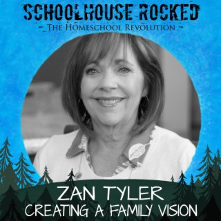 Creating a Family Vision - Zan Tyler, Part 1 (Homeschool Survival Series)