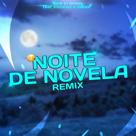 Noite de novela remix ft. Vittorxxl | Boomplay Music