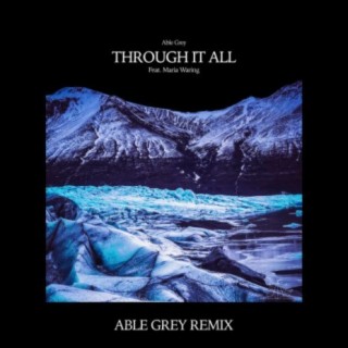 Through It All (feat. Maria Waring) (Able Grey Remix)