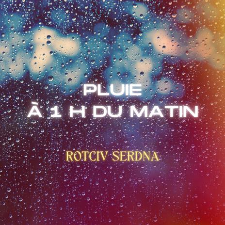 Pluie à 1 h Du Matin | Boomplay Music