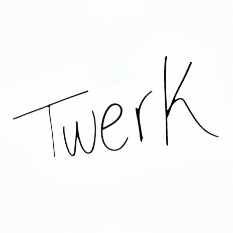 Twerk | Boomplay Music