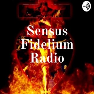 Sensus Fidelium Hour Episode #02 10-04-22 ”Holy Face: War Against Communism”