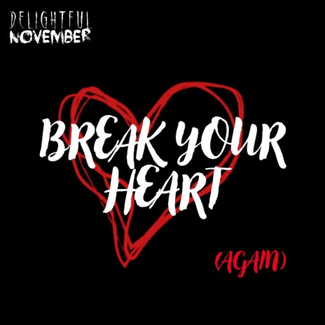 Break Your Heart (again) | Boomplay Music