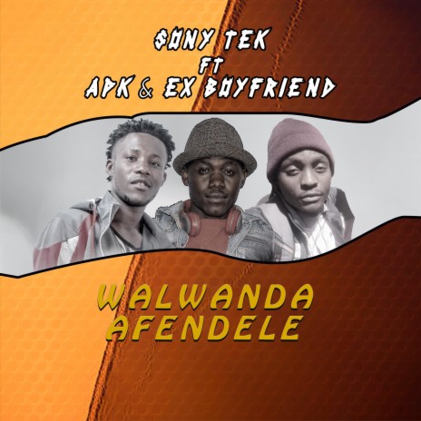Walwanda afendele (feat. APK & Ex boyfriend) | Boomplay Music