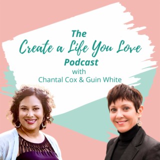 The Create a Life You Love Podcast