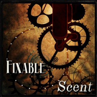 Fixable by Sheliah Lindsey and Scent by Maria Haskins
