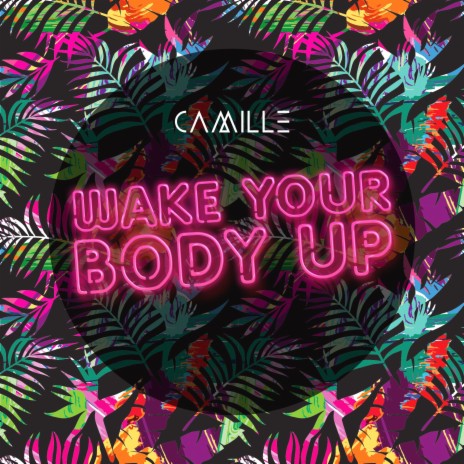 Wake Your Body Up | Boomplay Music