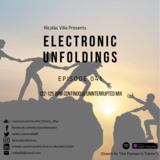 Nicolás Villa presents Electronic Unfoldings Episode 041 | Take Me Up [122-125 BPM Continuous Uninterrupted Mix]
