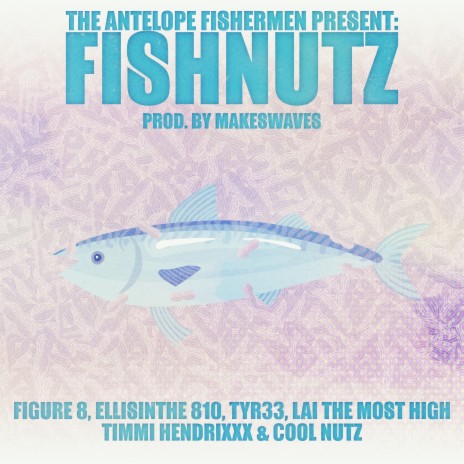 Fish Nutz ft. Cool Nutz, Figure 8, Timmi HendriXXX, TYR33 & LAI The Most High