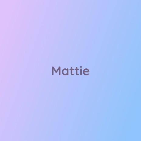 Mattie | Boomplay Music