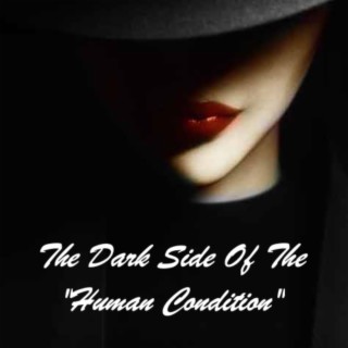 The Dark Side Of The Human Condition