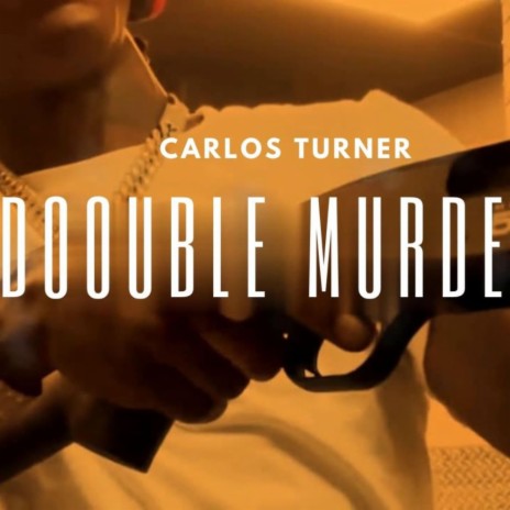 Double Murder ft. Carlos Turner | Boomplay Music