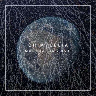 Oh Mycelia (Mantrasong 053) lyrics | Boomplay Music