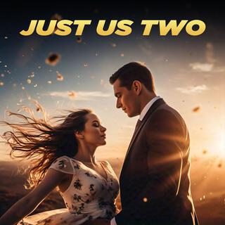 Just Us Two (Heartfelt) lyrics | Boomplay Music