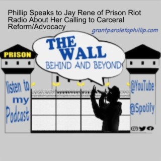 Phillip Speaks to Jay Rene of Prison Riot Radio About Her Calling to Carceral Reform/Advocacy