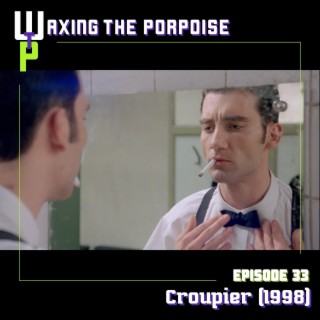 Ep. 33 - Croupier (1998)
