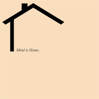 Mind Is Home.