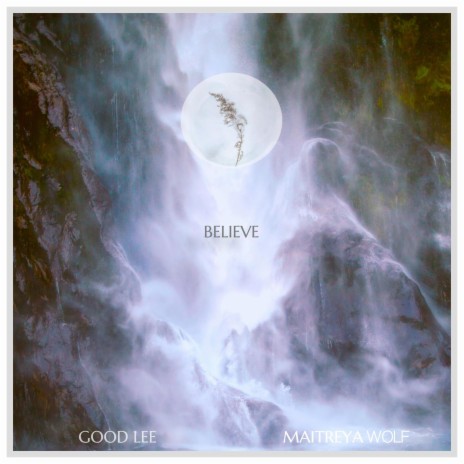 Believe ft. Maitreya Wolf