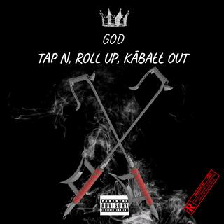 TAP N, ROLL UP, KABALL OUT