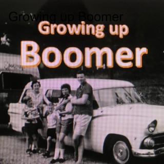 Growing up Boomer
