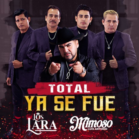 Total Ya Se Fue (EN VIVO) ft. El Mimoso Luis Antonio López | Boomplay Music