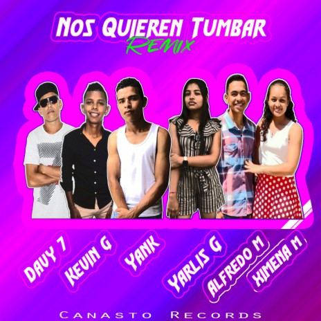 Nos Quieren Tumbar (Remix) ft. Davy 7, Kevin G, Yarlis G, Alfredo M & Ximena M | Boomplay Music