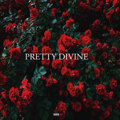 Pretty Divine | Boomplay Music