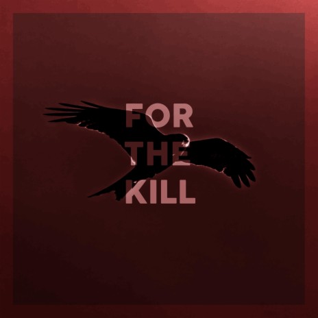 For the Kill | Boomplay Music