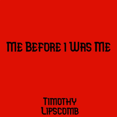 Me Before I Was Me | Boomplay Music